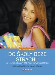 Kniha Do školy beze strachu Jak překonat obavy dětí z nepříjemných zážitků