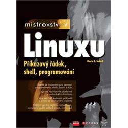Kniha Mistrovství v Linuxu - Příkazový řádek, shell, programování