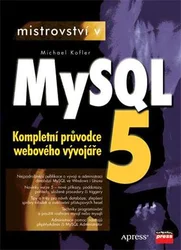 Kniha Mistrovství v MySQL 5 - Kompletní průvodce webového vývojáře