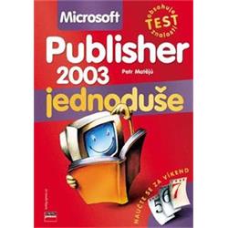 Kniha MS Publisher 2003 jednoduše, srozumitelně, názorně