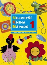 Kniha Největší kniha nápadů 1 Pro děti od 3 do 7 let